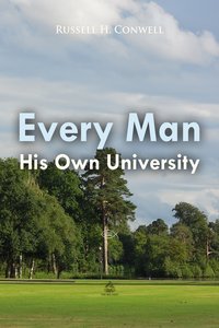 Every Man His Own University - Russell H. Conwell - ebook