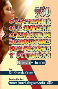 950 Oraciones Que Superan El Espíritu De Bendiciones Demoradas Y Detenidas Nueva Edición - Olusola Coker - ebook