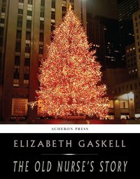 The Old Nurses Story - Elizabeth Gaskell - ebook