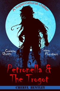 Petronella & The Trogot - Cheryl Bentley - ebook