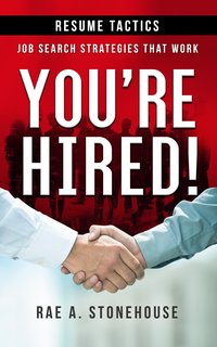 You’re Hired! Resume Tactics Job Search Strategies That Work - Rae A. Stonehouse - ebook