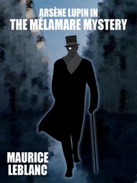Arsène Lupin in The Mélamare Mystery - Maurice Leblanc - ebook
