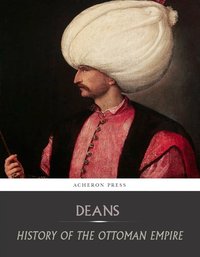 History of the Ottoman Empire - William Deans - ebook