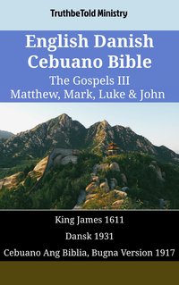 English Danish Cebuano Bible - The Gospels III - Matthew, Mark, Luke & John - TruthBeTold Ministry - ebook