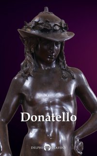 Delphi Complete Works of Donatello (Illustrated) - Donatello - ebook