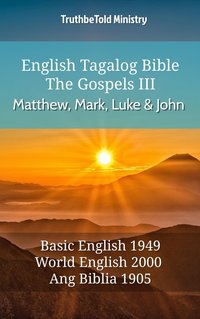 English Tagalog Bible - The Gospels III - Matthew, Mark, Luke and John - TruthBeTold Ministry - ebook