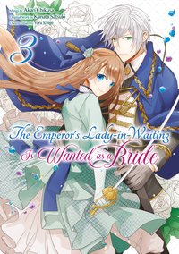 The Emperor's Lady-in-Waiting Is Wanted as a Bride (Manga) Volume 3 - Kanata Satsuki - ebook