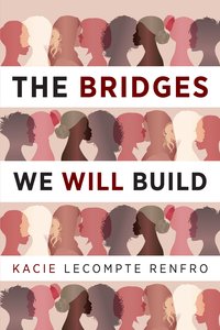 The Bridges We Will Build - Kacie LeCompte Renfro - ebook