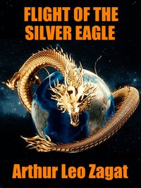 Flight of the Silver Eagle - Arthur Leo Zagat - ebook