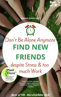 Don't Be Alone Anymore. Find New Friends despite Stress & too much Work - Simone Janson - ebook