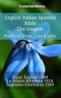 English Italian Spanish Bible - The Gospels - Matthew, Mark, Luke & John - TruthBeTold Ministry - ebook