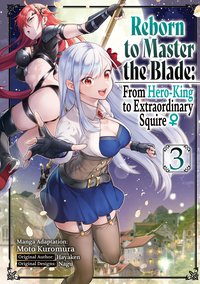 Reborn to Master the Blade: From Hero-King to Extraordinary Squire ♀ (Manga) Volume 3 - Hayaken - ebook