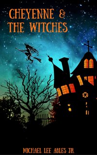 Cheyenne & The Witches - Michael Lee Ables Jr. - ebook