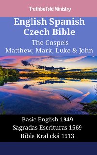 English Spanish Czech Bible - The Gospels II - Matthew, Mark, Luke & John - TruthBeTold Ministry - ebook
