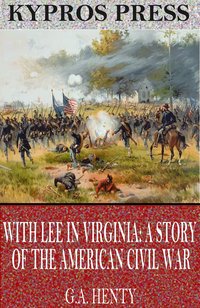 With Lee in Virginia: A Story of the American Civil War - G.A. Henty - ebook
