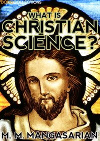 What is Christian Science? - M. M.  Mangasarian - ebook