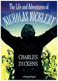The Life and Adventures of Nicholas Nickleby - Charles Dickens - ebook