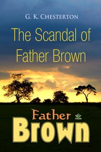The Scandal of Father Brown - G. K. Chesterton - ebook