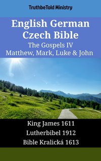 English German Czech Bible - The Gospels IV - Matthew, Mark, Luke & John - TruthBeTold Ministry - ebook