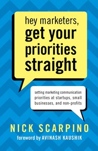 Hey Marketers, Get Your Priorities Straight - Nick Scarpino - ebook
