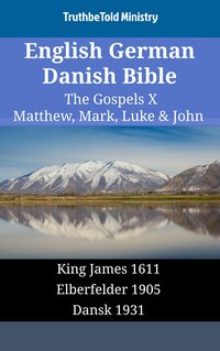English German Danish Bible - The Gospels X - Matthew, Mark, Luke & John - TruthBeTold Ministry - ebook