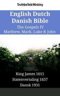 English Dutch Danish Bible - The Gospels IV - Matthew, Mark, Luke & John - TruthBeTold Ministry - ebook