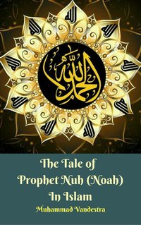 The Tale of Prophet Nuh (Noah) In Islam - Muhammad Vandestra - ebook