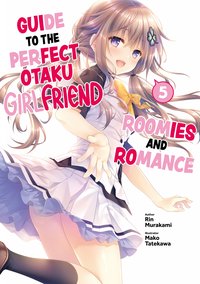 Guide to the Perfect Otaku Girlfriend: Roomies and Romance Volume 5 - Rin Murakami - ebook