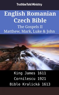 English Romanian Czech Bible - The Gospels II - Matthew, Mark, Luke & John - TruthBeTold Ministry - ebook