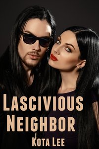 Lascivious Neighbors - Kota Lee - ebook