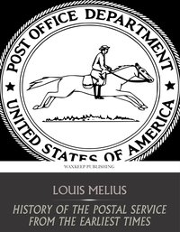 History of the Postal Service from the Earliest Times - Louis Melius - ebook