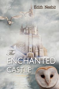 The Enchanted Castle - Edith Nesbit - ebook