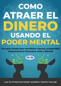 Cómo Atraer El Dinero Usando El Poder Mental - Law Of Attraction Money Academy - ebook