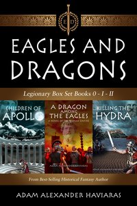 Eagles and Dragons Legionary Box Set - Adam Alexander Haviaras - ebook