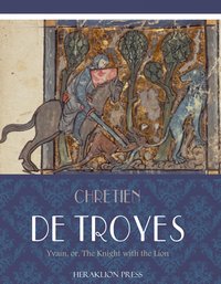 Yvain, or, The Knight with the Lion - Chrtien de Troyes - ebook
