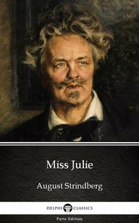 Miss Julie by August Strindberg - Delphi Classics - August Strindberg - ebook
