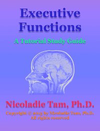 Executive Functions: A Tutorial Study Guide - Nicoladie Tam - ebook