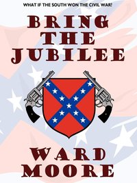 Bring the Jubilee - Ward Moore - ebook
