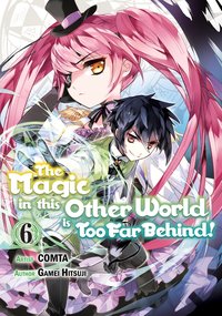 The Magic in this Other World is Too Far Behind! (Manga) Volume 6 - Gamei Hitsuji - ebook
