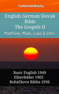 English German Slovak Bible - The Gospels II - Matthew, Mark, Luke & John - TruthBeTold Ministry - ebook