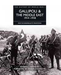 Gallipoli & the Middle East 1914–1918 - Edward J Erickson - ebook