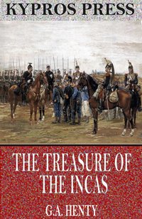 The Treasure of the Incas: A Story of Adventure in Peru - G.A. Henty - ebook