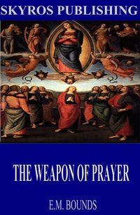 The Weapon of Prayer - E.M. Bounds - ebook
