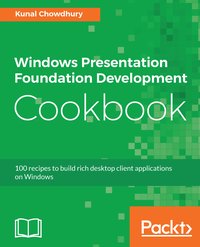 Windows Presentation Foundation Development Cookbook - Kunal Chowdhury - ebook