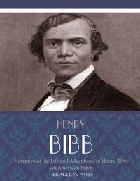 Narrative of the Life and Adventures of Henry Bibb, An American Slave - Henry Bibb - ebook