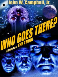 Who Goes There? - John W. Campbell Jr. - ebook