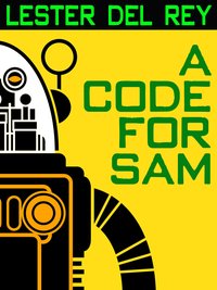 A Code For Sam - Lester del Rey - ebook