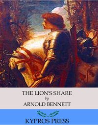 The Lion’s Share - Arnold Bennett - ebook