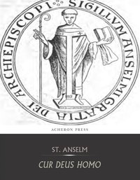 Cur Deus Homo - St. Anselm - ebook