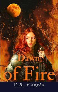 Dawn of Fire - C.B. Vaughn - ebook